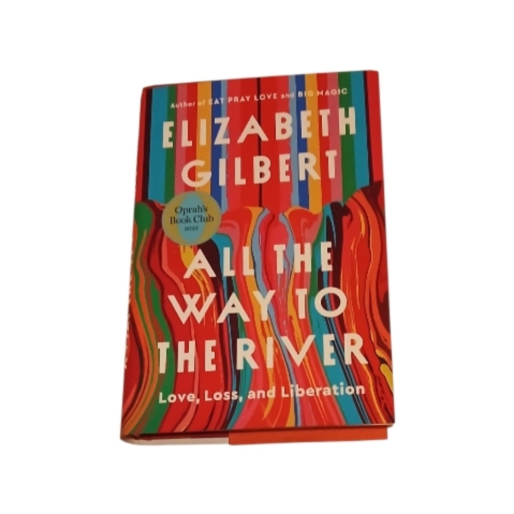 ELIZABETH GILBERT All the Way To The River Hardcover Book